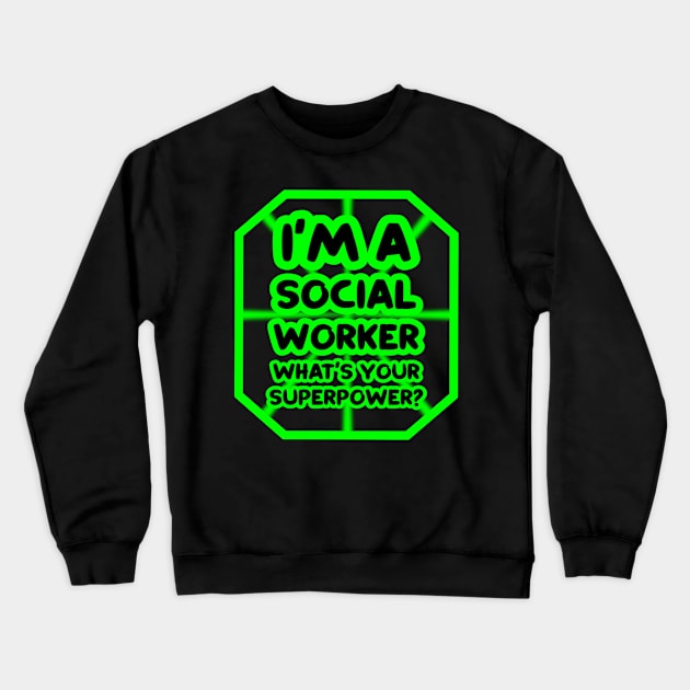 I'm a social worker, what's your superpower? Crewneck Sweatshirt by colorsplash